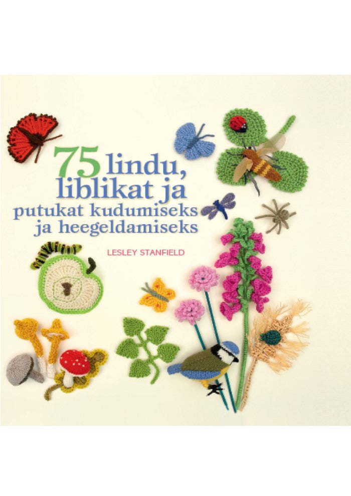 75 lindu, liblikat ja putukat kudumiseks ja heegeldamiseks