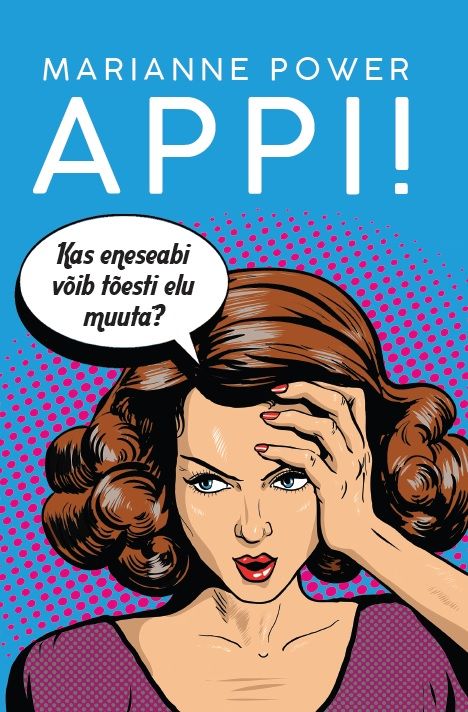 Appi! Kas eneseabi võib tõesti elu muuta?