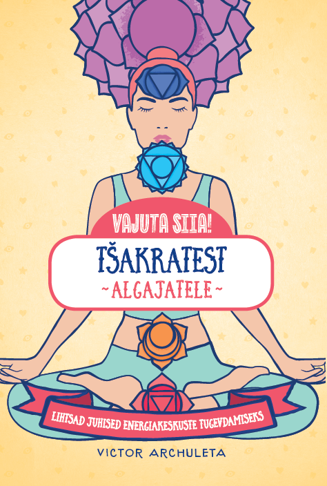 Vajuta siia! Tšakratest algajatele