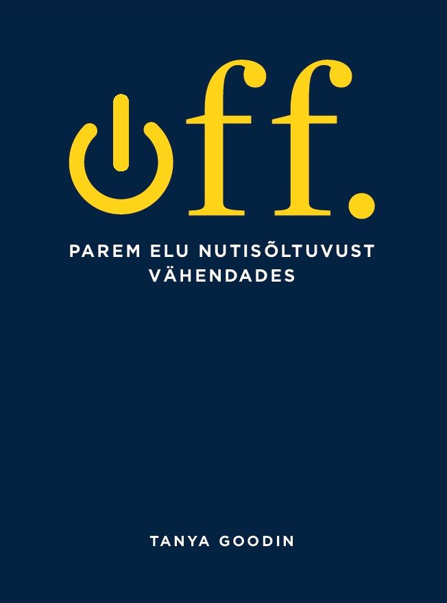 OFF. Parem elu nutisõltuvust vähendades