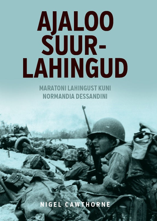 Ajaloo suurlahingud. Maratoni lahingust kuni Normandia dessandini