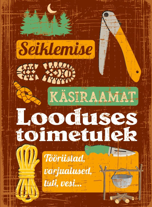Looduses toimetulek. Seiklemise käsiraamat