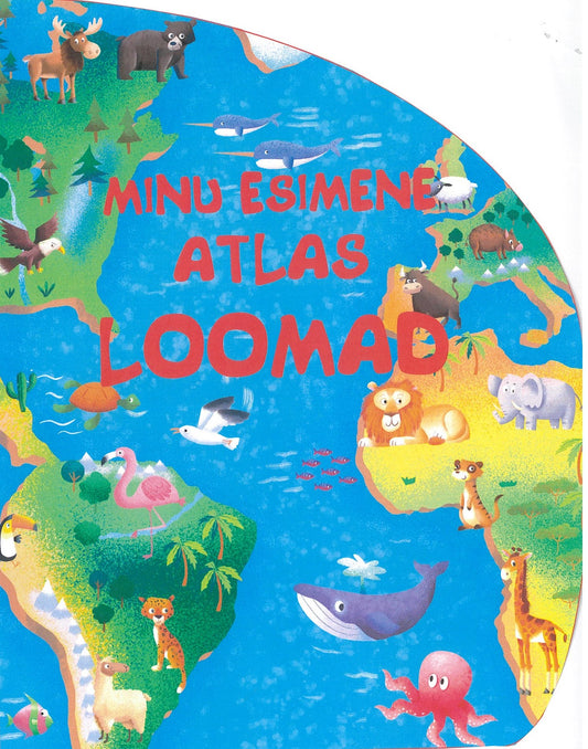 Minu esimene atlas. Loomad