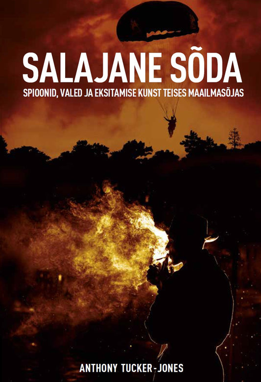 Salajane sõda. Spioonid, valed ja eksitamise kunst teises maailmasõjas