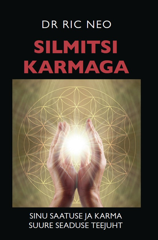 Silmitsi karmaga: sinu saatuse ja karma suure seaduse teejuht