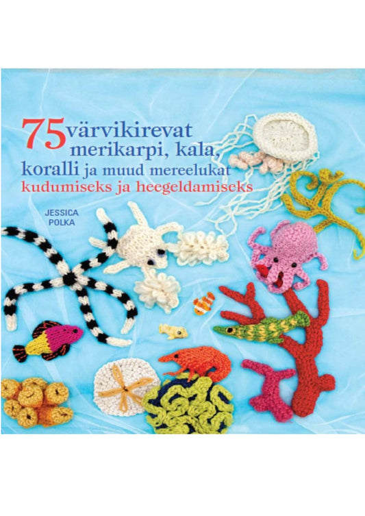 75 värvikirevat merikarpi, kala, koralli ja muud mereelukat kudumiseks ja heegeldamiseks